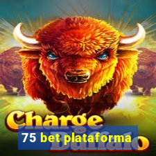 75 bet plataforma